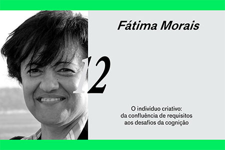 CreativityTalks | “O indivíduo criativo: da confluência de requisitos aos desafios da cognição” por Fátima Morais